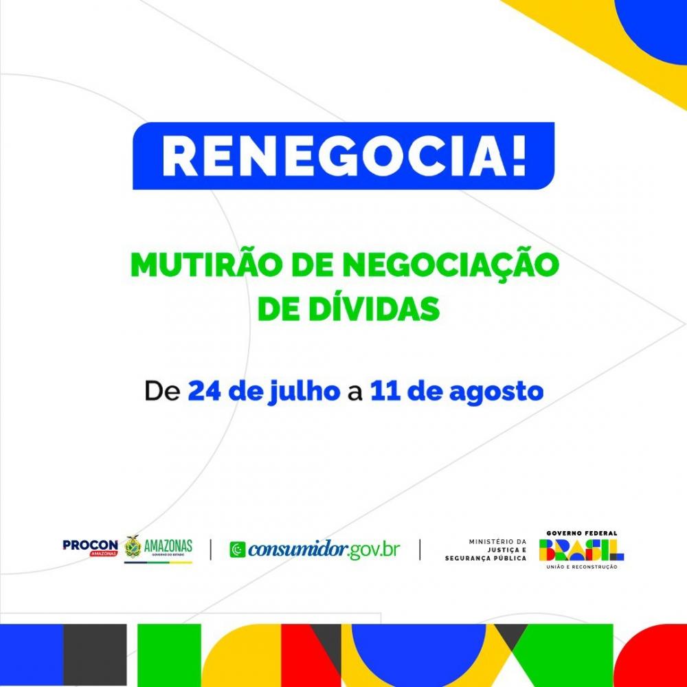 PROCON-AM ADERE AO PROGRAMA DE RENEGOCIAÇÃO DE DÍVIDAS DO GOVERNO FEDERAL