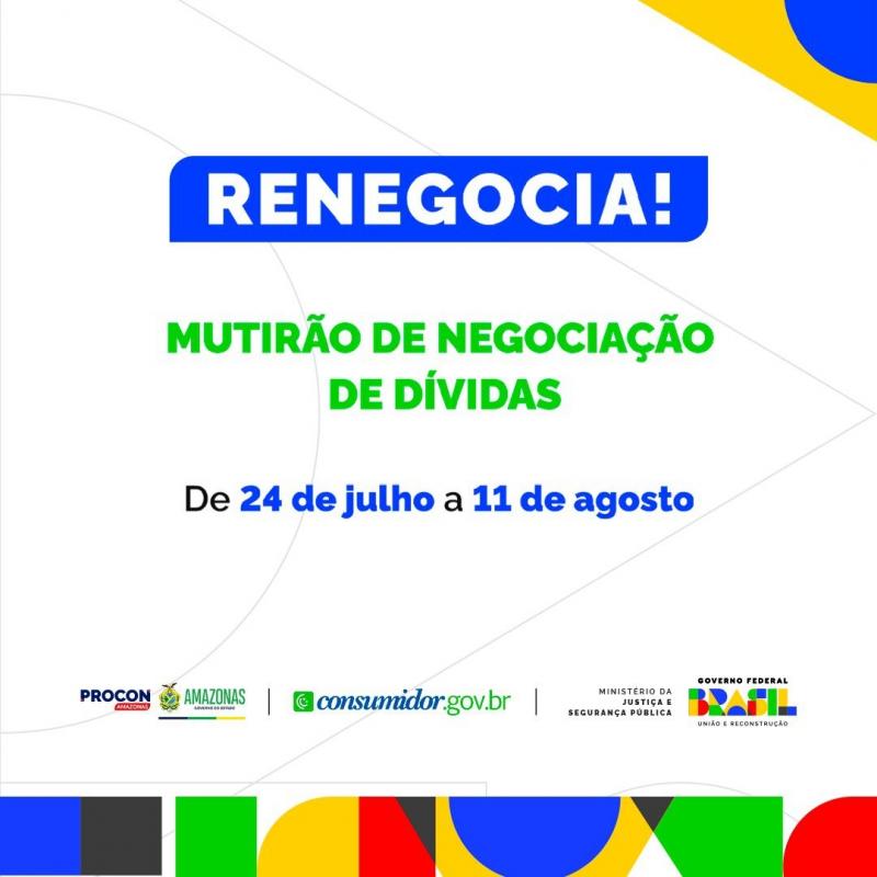 PROCON-AM ADERE AO PROGRAMA DE RENEGOCIAÇÃO DE DÍVIDAS DO GOVERNO FEDERAL